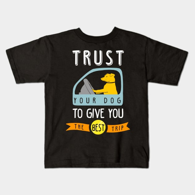 Trust your dog Kids T-Shirt by quenguyen